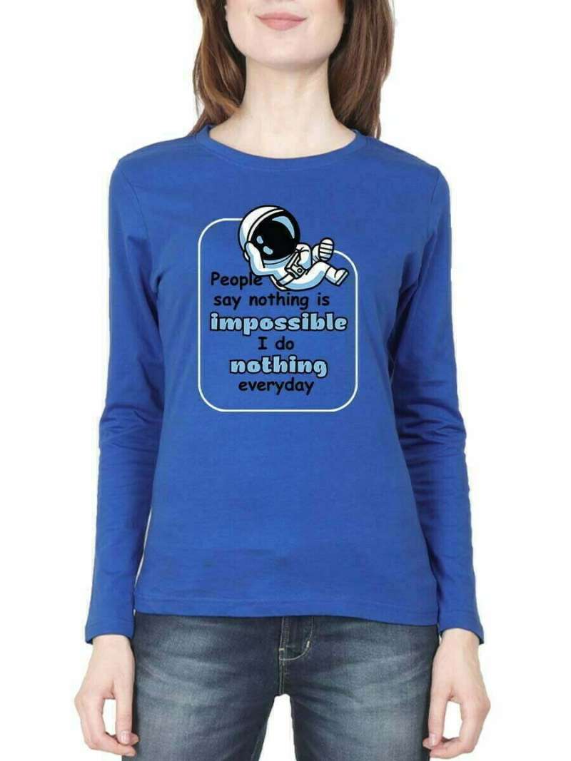 People Say Nothing Is Impossible Quotes T-Shirt