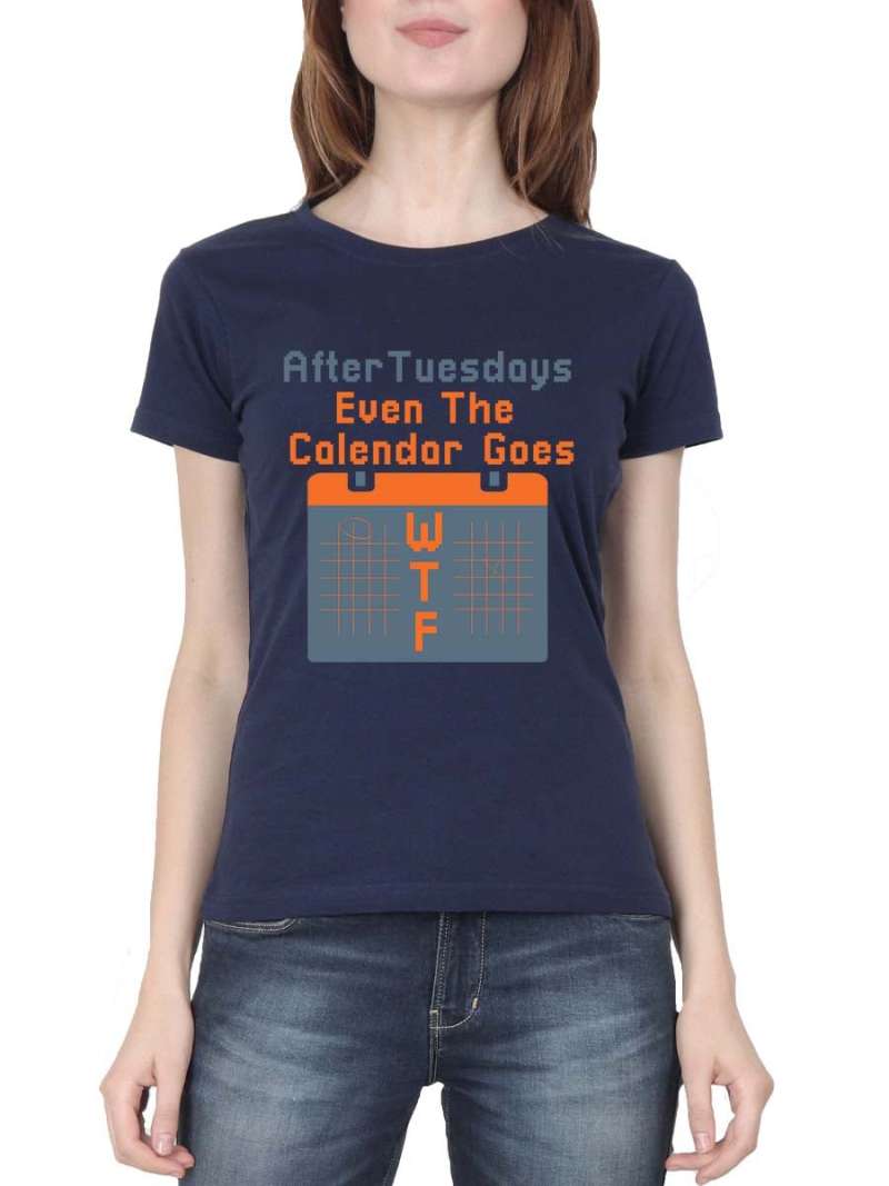 After Tuesdays Even The Calendar Goes WTF Quotes T-Shirt