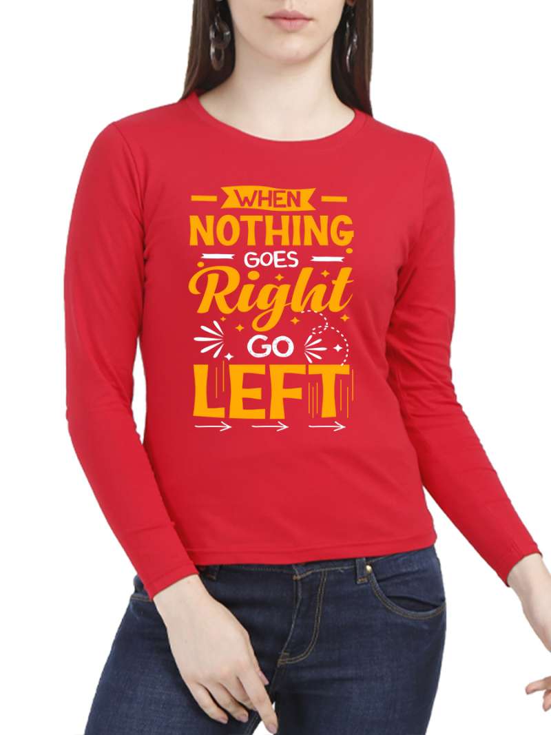 When Nothing Goes Right Go Left Quotes T-Shirt