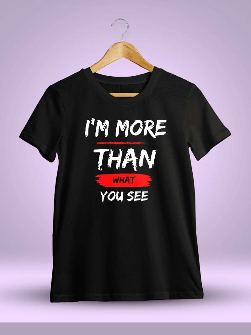 I'M More Than What You See T-Shirt