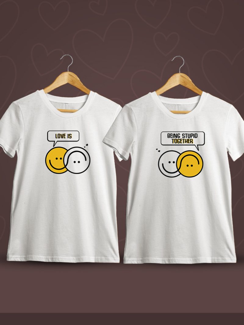 Love Is Being Stupid Together Couple T-Shirt