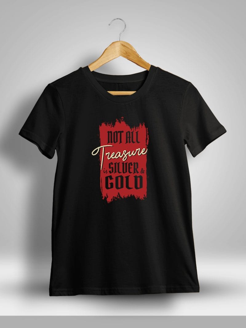 Not All Treasure Is Silver And Gold Quotes Printed T-Shirt For Men - Half Sleeve